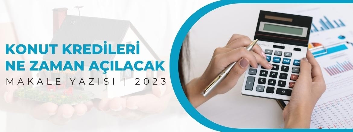 Konut Kredileri Ne Zaman Açılacak 2023