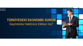 Türkiye'deki Ekonomik Durum Gayrimenkul Sektörünü Etkiliyor mu?