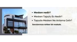 Tapuda Mesken Ne Demek? Gayrimenkul Alıcıları İçin Rehber
